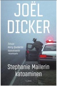 Kirja: Stephanie Mailerin katoaminen Kirjoittaja: Joël Dicker Kustantaja: Tammi 