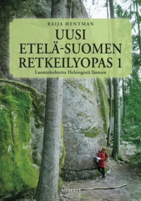 Uusi Etelä-Suomen retkeilyopas, Raija Hentman (Minerva)