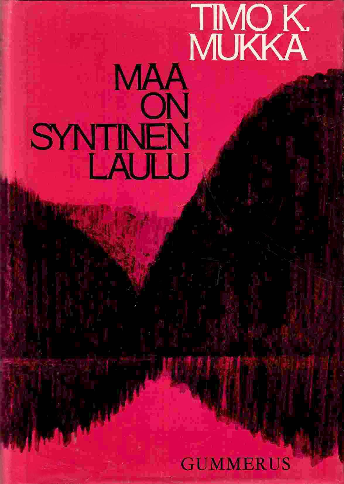 Esikoisromaani Maa on syntinen laulu (1964) toi Timo K. Mukan hetkessä koko kansan tietoisuuteen. © Gummerus